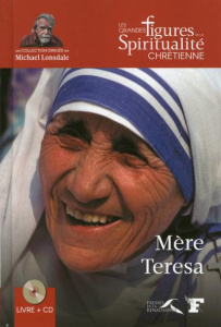 Mère Teresa 1910-1997. Avec 1 CD audio - Alberti Olympia ; Lonsdale Michael