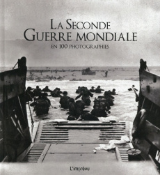 LaSeconde Guerre Mondiale en 100 photographies - Mériau Nicolas