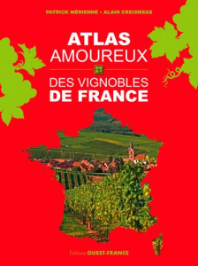 Atlas amoureux des vignobles de France - Mérienne Patrick ; Creismeas Alain