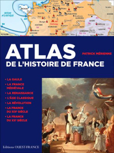 Atlas de l'histoire de France. De la Gaule à la France du XXIe siècle - Mérienne Patrick