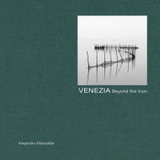 Venezia. Beyond the Icon, Edition français-anglais-italien - Merizalde Alejandro ; Pérez-Oramas Luis