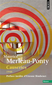 Causeries. 1948 - Merleau-Ponty Maurice ; Bimbenet Etienne ; Ménasé