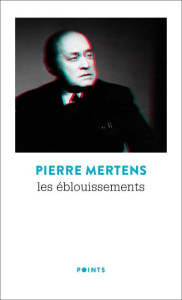 Les éblouissements - Mertens Pierre