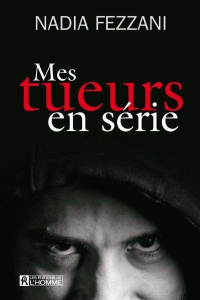 Mes tueurs en série - Fezzani Nadia