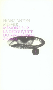 Mémoire sur la découverte du magnétisme animal - Mesmer Franz Anton
