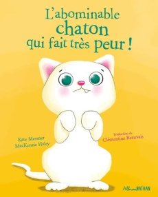 L'abominable chaton qui fait très peur ! - Messner Kate ; Haley MacKenzie ; Beauvais Clémenti