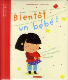 Bientot un bébé ! - Metzmeyer Catherine ; Ahrweiller Lucile