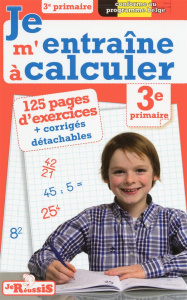 Je m'entraine à calculer 3e primaire - Meurens Annick