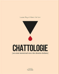 Chattologie. (Un essai menstruel avec des dessins dedans) - Mey Louise