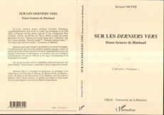 Sur les derniers vers. Douze lectures de Rimbaud - Meyer Bernard