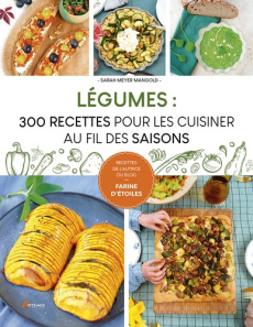 Légumes : 300 recettes pour les cuisiner au fil des saisons - Meyer Mangold Sarah