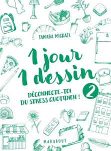 1 jour 1 dessin. Tome 2. Déconnecte-toi du stress quotidien ! - Michael Tamara