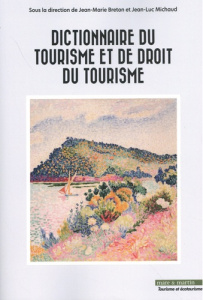 Dictionnaire du tourisme et de droit du tourisme - Breton Jean-Marie ; Michaud Jean-Luc ; Dubrule Pau