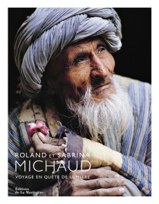 Roland et Sabrina Michaud. Voyage en quête de lumière - Michaud Roland ; Michaud Sabrina ; Véron Colette