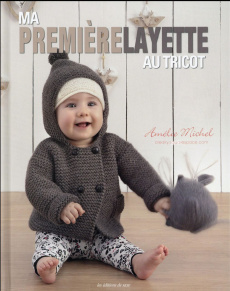 Ma première layette au tricot - Michel Amélie ; Cantat Céline ; Barbecot Didier