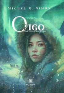 Origo. Tome 1 : Piégé sous la Glace - K. Simon michel