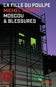 La fille du poulpe Tome 7 : Moscou & blessures - Moatti Michel