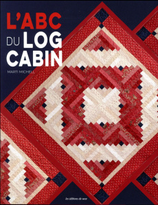 L'ABC du log cabin - Michell Marti ; Delarge Nathalie ; Bachelder Patti