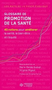 Glossaire de promotion de la santé. 40 notions pour améliorer la santé, le bien-être et l'équité - Migeot Virginie ; Guével Marie-Renée ; Ferron Chri