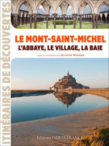 Le Mont-Saint-Michel. La baie, le village et l'abbaye - Mignon Olivier