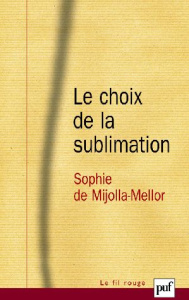 Le choix de la sublimation - Mijolla-Mellor Sophie de