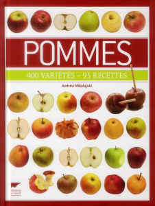 Pommes. 400 variétés - 95 recettes - Mikolajski Andrew ; Anderson Peter ; Alglave Stéph