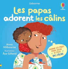 Les papas adorent les câlins - Milbourne Anna ; Gilland Asa ; Bryan Lara ; Soucho