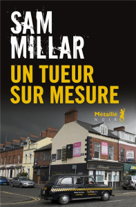 Un tueur sur mesure - Millar Sam ; Raynal Patrick