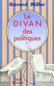Chronique des deux septennats (1981-1995) Tome 2 : Le divan des politiques - Miller Gérard
