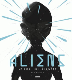 Aliens. Là-bas ici bientôt - Miller Ron ; Brin David ; Elliott John ; Magnan Ol