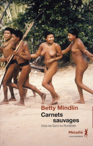 Carnets sauvages. Chez les Surui du Rondônia - Mindlin Betty ; Wang Meei-Huey