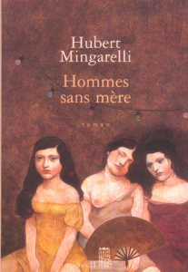 Hommes sans mère - Mingarelli Hubert