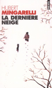 La dernière neige - Mingarelli Hubert