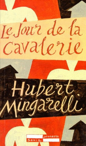 Le jour de la cavalerie - Mingarelli Hubert