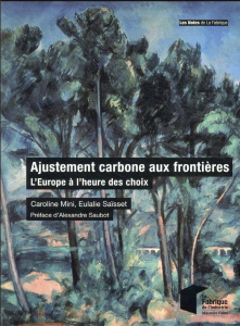 Ajustement carbone aux frontières. L'Europe à l'heure des choix - Mini Caroline ; Saïsset Eulalie ; Saubot Alexandre