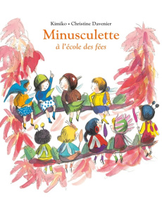 Minusculette Tome 10 : Minusculette à l'école des fées - DAVENIER/KIMIKO