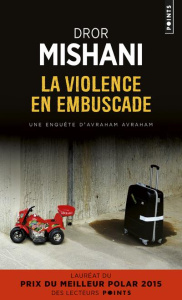 La violence en embuscade - Mishani Dror ; Sendrowicz Laurence