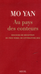 Au pays des conteurs. Discours de réception du prix Nobel de littérature 2012 - Mo Yan ; Chen-Andro Chantal ; Sastourné François