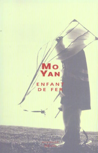 Enfant de fer - Mo Yan ; Chen-Andro Chantal