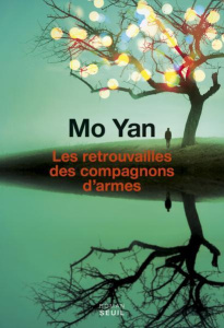 Les retrouvailles des compagnons d'armes - Mo Yan ; Dutrait Noël