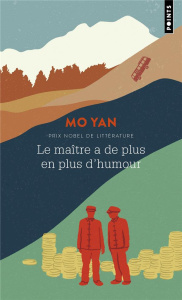 Le maître a de plus en plus d'humour - Mo Yan ; Dutrait Noël