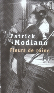 Fleurs de ruine. Récit - Modiano Patrick