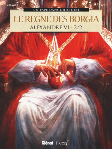 Alexandre VI : Le règne des Borgia Tome 2 - Mogavino Simona ; Lapo Alessio ; Lecomte Bernard