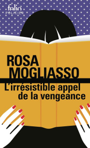 L'irrésistible appel de la vengeance - Mogliasso Rosa ; Incardona Joseph