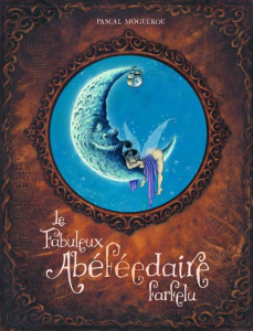 Le fabuleux abécédaire farfelu - Moguérou Pascal