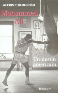 Mohammed Ali. Un destin américain - Philonenko Alexis