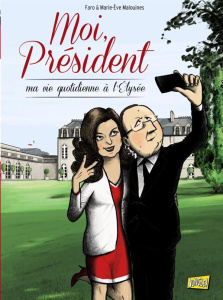 Moi, Président Tome 1 : Ma vie quotidienne à l'Elysée - FARO/MALOUINES