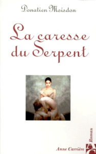 La caresse du serpent - Moisdon Donatien