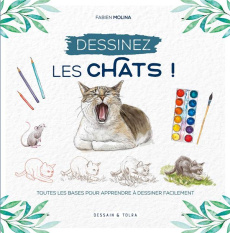 Dessinez les chats ! - Molina Fabien