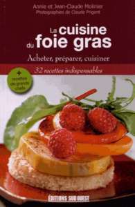 La cuisine du foie gras. Acheter, préparer, cuisiner - Molinier Annie ; Molinier Jean-Claude